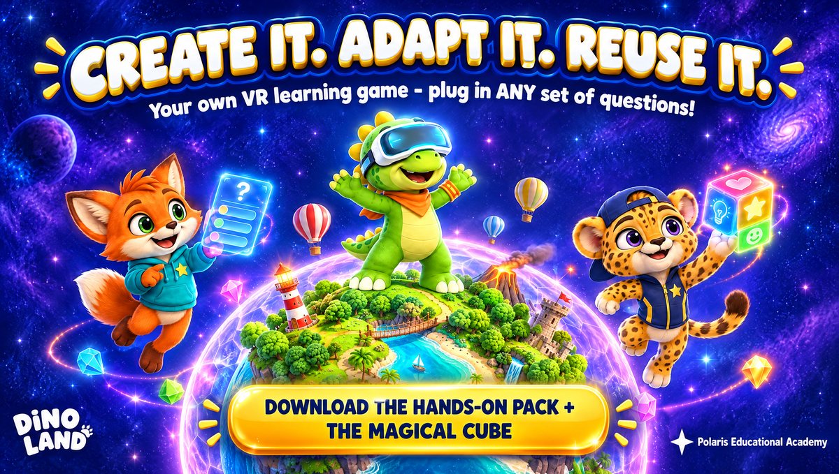 Dino Land poster: Create it. Adapt it. Reuse it. Your own VR learning game, plug in any set of questions. Download the hands-on pack and the Magical Cube.